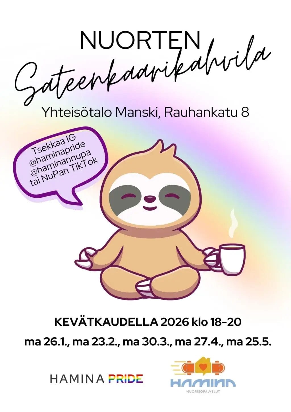 Nuorten sateenkaarikahvila, Yhteisötalo Manski, Rauhankatu 8.
Kevään aikataulut: 
26.1.
23.2.
30.3.
27.4.
25.5.
