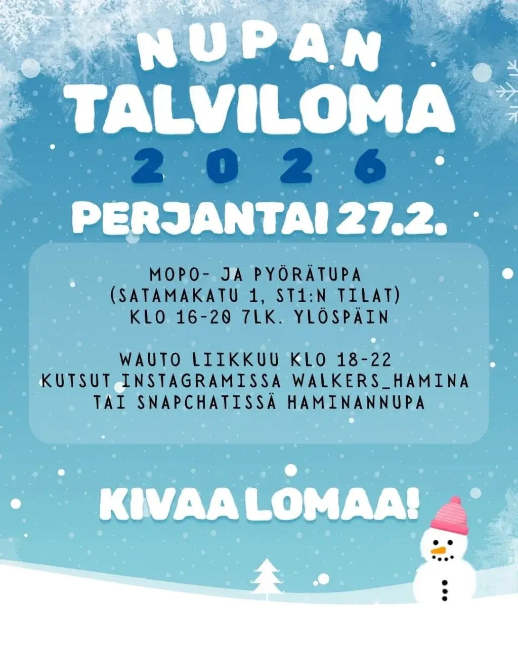 PERJANTAI 27.2.
Mopo- ja pyörätupa (Satamakatu 1, St1:n tilat) klo 16-20 7lk. ylöspäin
Wauto liikkuu klo 18-22. Kutsut Instagramissa walkers_hamina tai Snapchatissä haminannupa